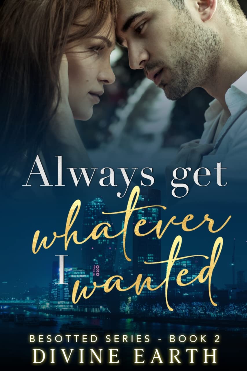 Always Get Whatever I Wanted: A day that changed everything (Besotted Series Book 2)