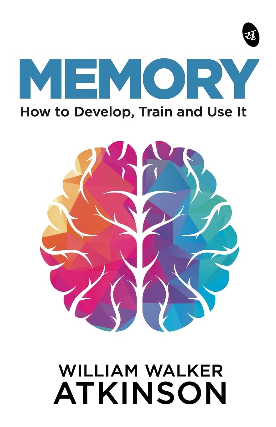 Memory: How to Develop, Train and Use It | Original Edition | Premium Paperback Memory: How to Develop, Train and Use It | Original Edition | Premium Paperback