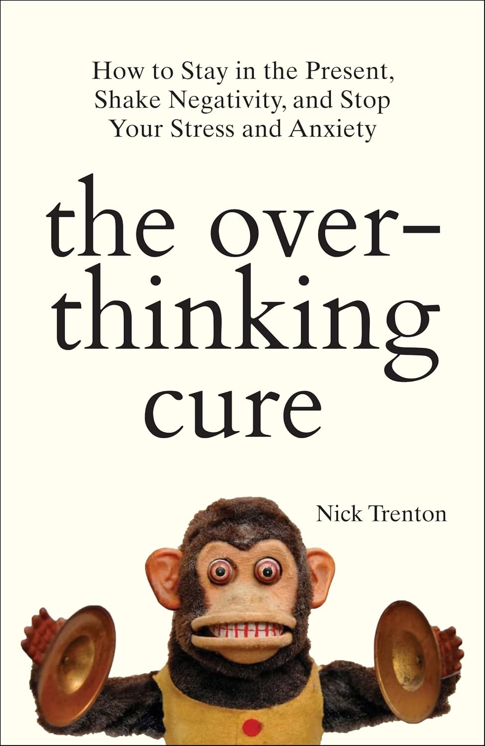 The Overthinking Cure: How To Stay In The Present, Shake Negativity, And Stop Your Stress And Anxiety (English) The Overthinking Cure: How To Stay In The Present, Shake Negativity, And Stop Your Stress And Anxiety (English)