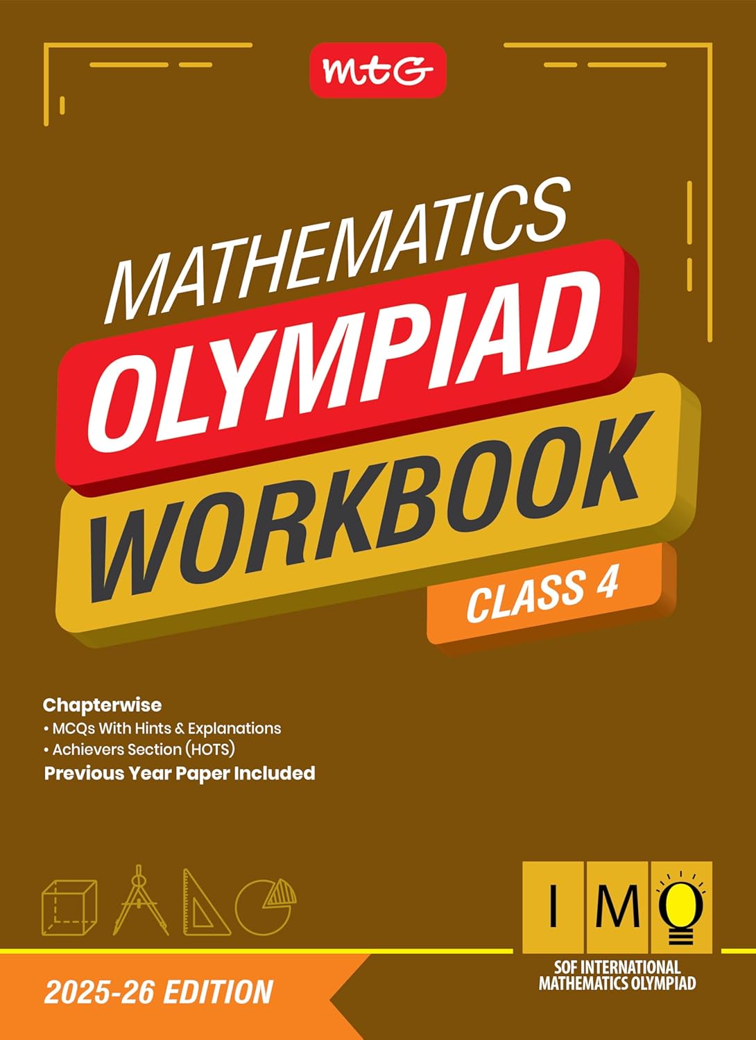 MTG International Mathematics Olympiad (IMO) Workbook Class 4 – Chapterwise Previous Year Solved Paper & Achievers Section – SOF Olympiad Books For 2025-26 Exam MTG International Mathematics Olympiad (IMO) Workbook Class 4 – Chapterwise Previous Year Solved Paper & Achievers Section – SOF Olympiad Books For 2025-26 Exam